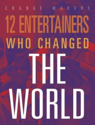 Title: 12 Entertainers Who Changed the World, Author: M. J. York