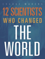 Title: 12 Scientists Who Changed the World, Author: Orlin Richard