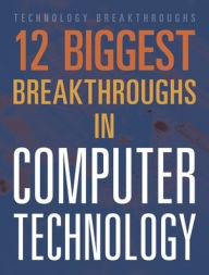 Title: 12 Biggest Breakthroughs in Computer Technology, Author: Marne Ventura
