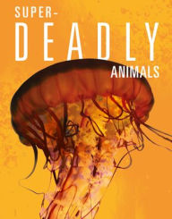 Title: Super-Deadly Animals, Author: Joanne Mattern