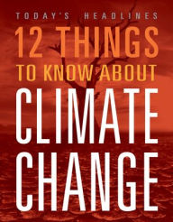 Title: 12 Things to Know about Climate Change, Author: Vicki Hayes