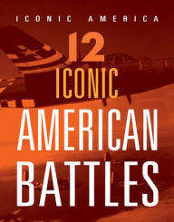 Title: 12 Iconic American Battles, Author: Marne Ventura