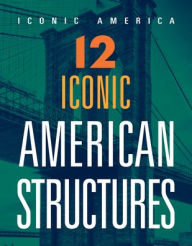 Title: 12 Iconic American Structures, Author: Marne Ventura