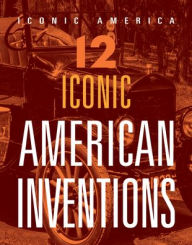 Title: 12 Iconic American Inventions, Author: Marne Ventura