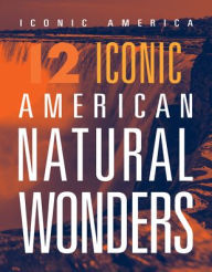 Title: 12 Iconic American Natural Wonders, Author: Rachel Grack