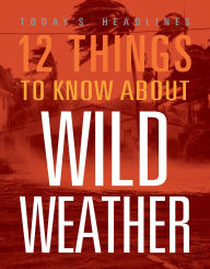 Title: 12 Things to Know about Wild Weather, Author: Vicki Hayes