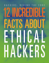 Title: 12 Incredible Facts about Ethical Hackers, Author: Meghan Hatalla