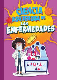 Title: Ciencia Asquerosa de Las Enfermedades, Author: Stephanie Bearce