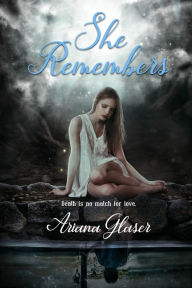 Title: She Remembers, Author: Ariana Glaser