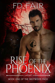 Title: Rise of the Phoenix: A Rescued by the Alpha Paranormal Romance, Author: F D Fair