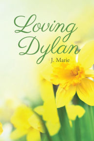 Title: Loving Dylan, Author: J. Marie