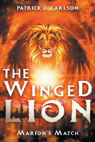 Title: The Winged Lion: Marion's Match, Author: Patrick D Carlson