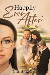 Title: Happily Ever After, Author: Christina Clay