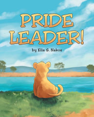 Title: Pride Leader!, Author: Ella G. Nakos