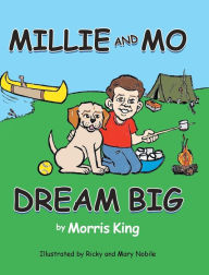 Title: Millie and Mo Dream Big, Author: Morris King