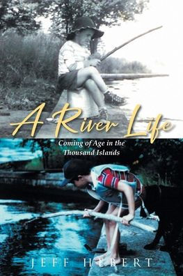 A River Life: Coming of Age the Thousand Islands