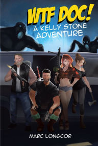 Title: WTF Doc!: A Kelly Stone Adventure, Author: Marc Longcor