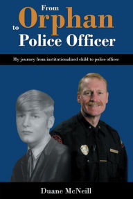 Title: From Orphan to Police Officer, Author: Duane McNeill