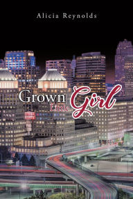 Title: Grown Little Girl, Author: Alicia Reynolds