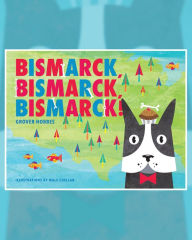 Title: Bismarck Bismarck Bismarck, Author: Grover Hobbes