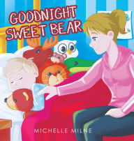 Title: Goodnight Sweet Bear, Author: Michelle Milne