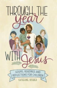 Free downloads for audiobooks Through the Year with Jesus: Gospel Readings and Reflections for Children 9781645850847  (English literature)