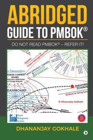 Title: Abridged Guide to PMBOK: Do not read PMBOK(R) - Refer it!, Author: Dhananjay Gokhale