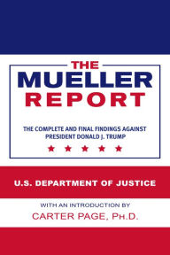 Title: The Mueller Report: The Complete and Final Findings Against President Donald J. Trump, Author: U.S. Department of Justice