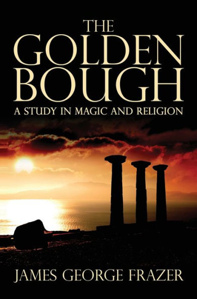 The Golden Bough: A Study of Magic and Religion