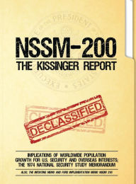 Title: NSSM 200 The Kissinger Report: Implications of Worldwide Population Growth for U.S. Security and Overseas Interests; The 1974 National Security Study Memorandum, Author: National Security Council