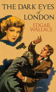 Title: The Dark Eyes of London, Author: Edgar Wallace