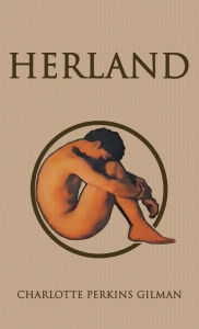 Title: Herland, Author: Charlotte Perkins Gilman