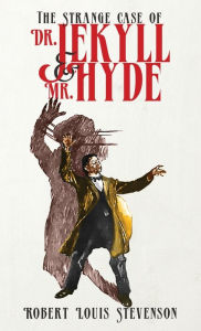 Title: The Strange Case of Dr. Jekyll and Mr. Hyde: The Original 1886 Edition, Author: Robert Louis Stevenson