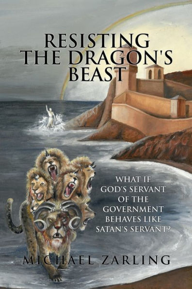 Resisting the Dragon's Beast: What if God's Servant of Government Behaves Like Satan's Servant?