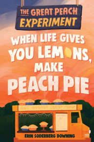 Free ebooks and pdf files download The Great Peach Experiment 1: When Life Gives You Lemons, Make Peach Pie in English 9781645950356