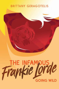 Title: The Infamous Frankie Lorde 2: Going Wild, Author: Brittany Geragotelis