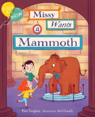 Title: Missy and Mason 1: Missy Wants a Mammoth, Author: Pam Vaughan