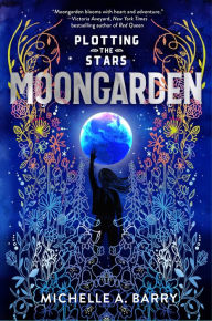 Free audio book downloads Plotting the Stars 1: Moongarden by Michelle Barry, Michelle Barry