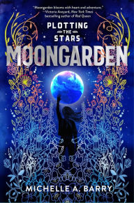 Downloads books for free pdf Plotting the Stars 1: Moongarden by Michelle Barry, Michelle Barry English version