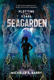 Title: Plotting the Stars 2: Seagarden, Author: Michelle A. Barry