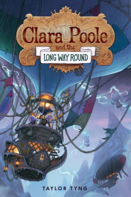 Title: Clara Poole and the Long Way Round, Author: Taylor Tyng