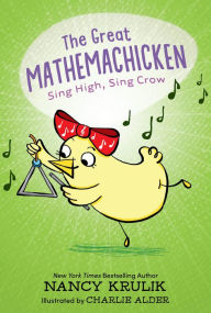 Title: The Great Mathemachicken 3: Sing High, Sing Crow, Author: Nancy Krulik