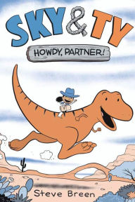 Title: Sky & Ty 1: Howdy, Partner!, Author: Steve Breen
