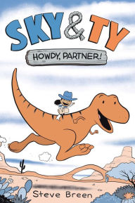 Title: Sky & Ty 1: Howdy, Partner!, Author: Steve Breen