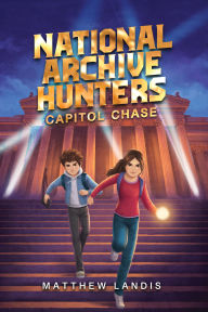 Title: National Archive Hunters 1: Capitol Chase, Author: Matthew Landis