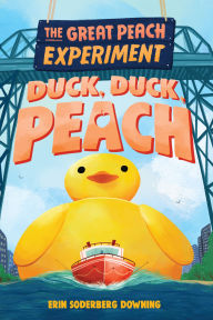 Title: The Great Peach Experiment 4: Duck, Duck, Peach, Author: Erin Soderberg Downing