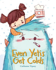 Title: Even Yetis Get Colds, Author: Carlianne Tipsey