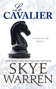 Title: Le Cavalier, Author: Skye Warren