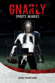 Title: Gnarly Sports Injuries, Author: Perritano John