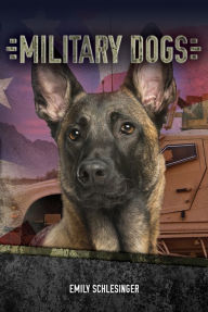 Title: Military Dogs, Author: Schlesinger Emily